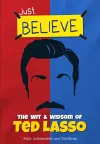 Just Believe - The Wit and Wisdom of Ted Lasso cover