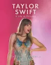 Taylor Swift - A Life In Pictures: The Illustrated Biography cover