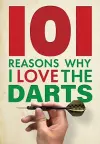 101 Reasons Why I Love the Darts cover