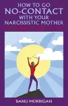 How to go No-Contact with Your Narcissistic Mother cover