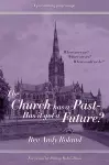 The Church has a Past - has it got a Future? cover