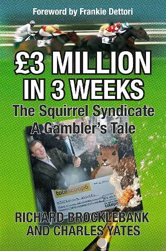 GBP3 Million In 3 Weeks - The Squirrel Syndicate - A Gambler's Tale cover