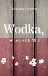 Wodka, or Tea with Milk cover