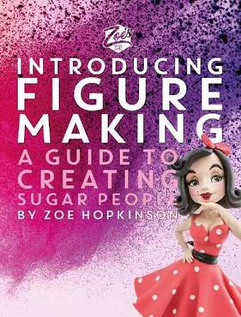 Zoe's Fancy Cakes: Introducing Figure Making cover