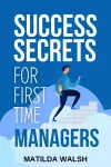 Success Secrets for First Time Managers cover