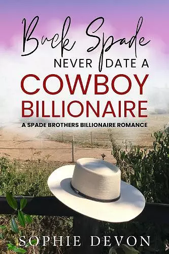 Buck Spade - Never Date a Cowboy Billionaire cover