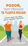 Pozor, tady přichází ta tlustá holka! cover