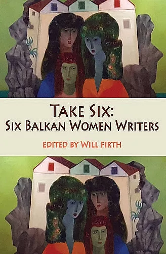 Take Six: Six Balkan Women Writers cover