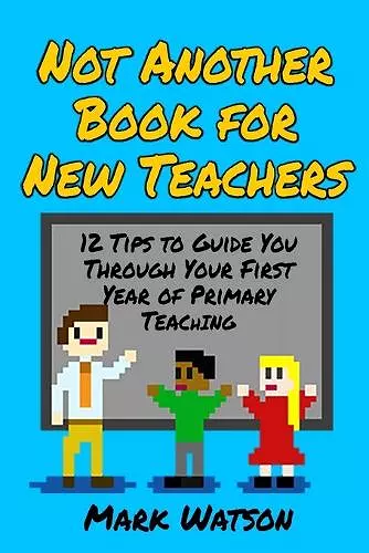 Not Another Book for New Teachers cover