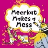 Meerkat Makes A Mess cover