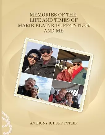 Memories of the Life and Times of Marie Elaine Duff-Tytler and Me cover