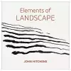 Elements of Landscape – John Hitchens cover
