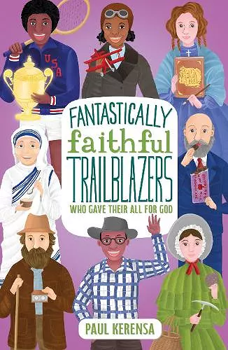 Fantastically Faithful Trailblazers Who Gave Their All for God cover