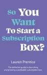 So You Want to Start a Subscription Box? cover