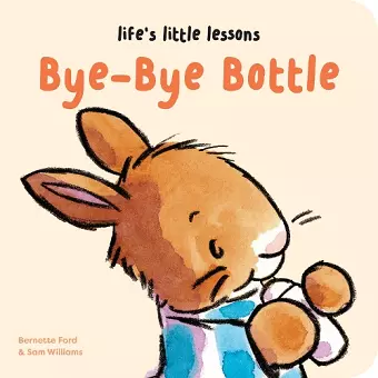 Life’s Little Lessons: Bye-Bye Bottle cover