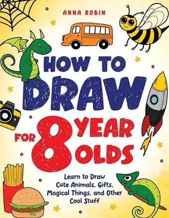 How to Draw for 8 Year Olds cover