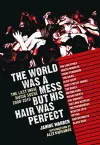 The World Was a Mess But His Hair Was Perfect cover