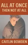 All At Once, Then Not At All cover