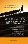 WITH GOD'S APPROVAL? A theological exploration of blessing same-sex couples, in conversation with Walter Moberley and Isabelle Hamley cover