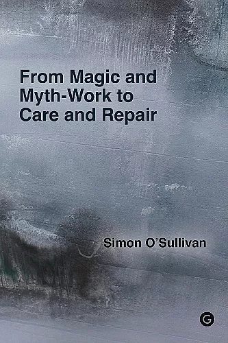 From Magic and Myth-Work to Care and Repair cover