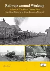 Railways Around Worksop Volume 1: The Great Central Line cover