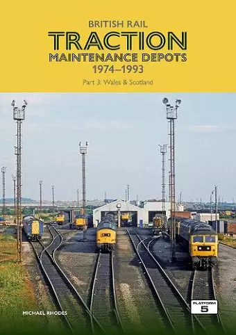 British Rail Traction Maintenance Depots 1974-1993 Part 3: Wales & Scotland cover