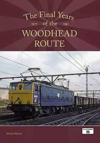 The Final Years of the Woodhead Route 1977-1981 cover