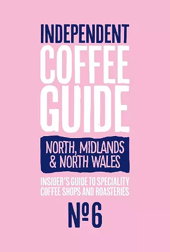 North, Midlands & North Wales Independent Coffee Guide: No 6 cover