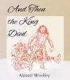 And Then The King Died cover