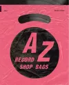 A-Z of Record Shop Bags: 1940s to 1990s cover