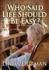 Who Said Life Should Be Easy? cover