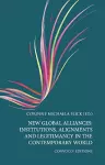 New Global Alliances: Institutions, Alignments and Legitimacy in the Contemporary World cover