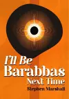 I'll Be Barabbas Next Time cover