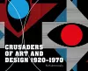 Crusaders of Art and Design 1920-1970 cover