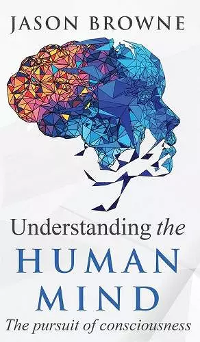 Understanding the Human Mind The Pursuit of Consciousness cover