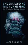 Understanding the Human Mind The Strength of Positive Thinking cover