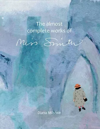 The Almost Complete Works of Miss Smith cover