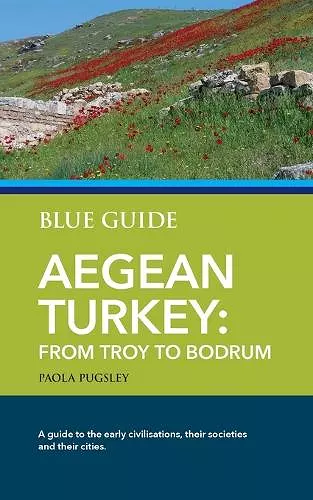 Blue Guide Aegean Turkey: From Troy to Bodrum cover