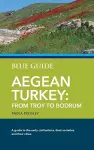 Blue Guide Aegean Turkey: From Troy to Bodrum cover