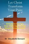 Let Christ Transform Your Pain cover