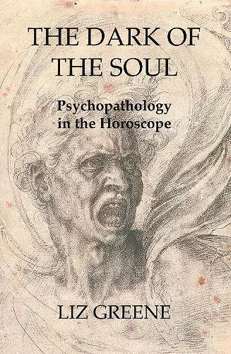 The Dark of the Soul: Psychopathology in the Horoscope cover