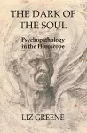 The Dark of the Soul: Psychopathology in the Horoscope cover