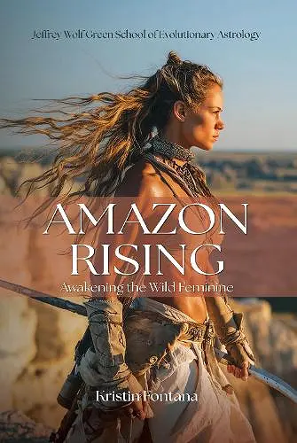 Amazon Rising: Awakening the Wild Feminine cover