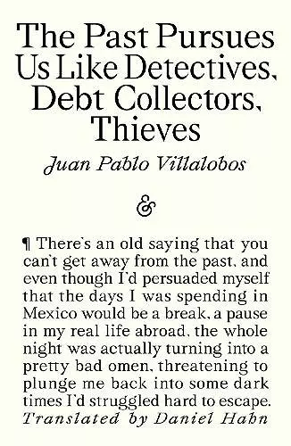 The Past Pursues Us Like Detectives, Debt Collectors, Thieves cover