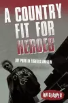 A Country Fit For Heroes cover