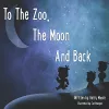 To The Zoo, The Moon And Back cover
