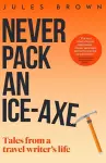 Never Pack an Ice-Axe cover