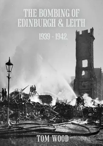 The Bombing of Edinburgh and Leith 1939-1942 cover