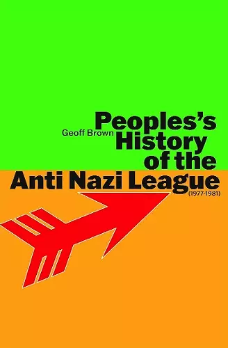 People's History of the Anti Nazi League: 1977-1981 cover