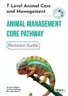 T Level Animal Care and Management - Animal Management Core Pathway Revision Guide cover